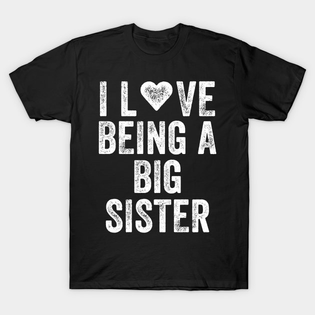 I love being a big sister T-Shirt by captainmood